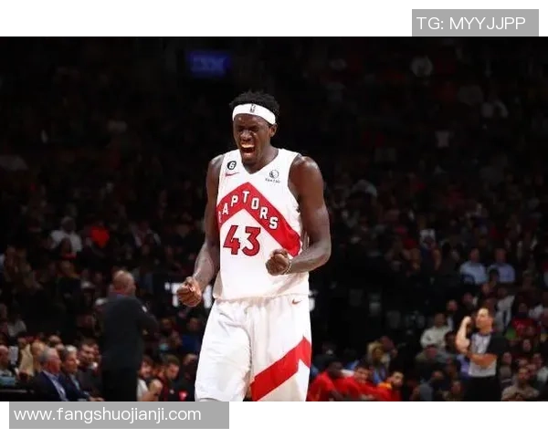 帕斯卡尔西亚卡姆如何引领多伦多猛龙队重返巅峰之路